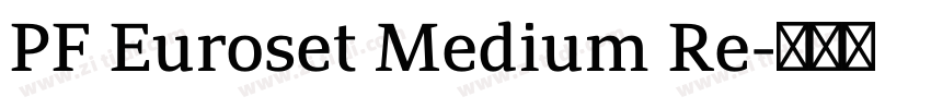 PF Euroset Medium Re字体转换 PF Euroset Medium Re字体转换